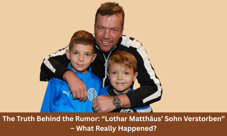 Lothar Matthäus’ Sohn Verstorben